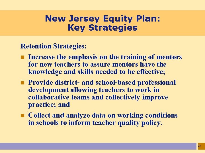 New Jersey Equity Plan: Key Strategies Retention Strategies: n Increase the emphasis on the