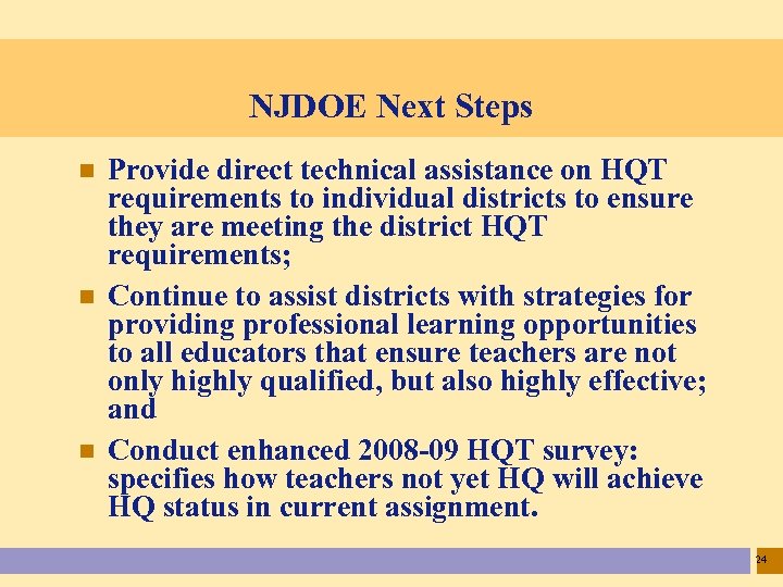 NJDOE Next Steps n n n Provide direct technical assistance on HQT requirements to