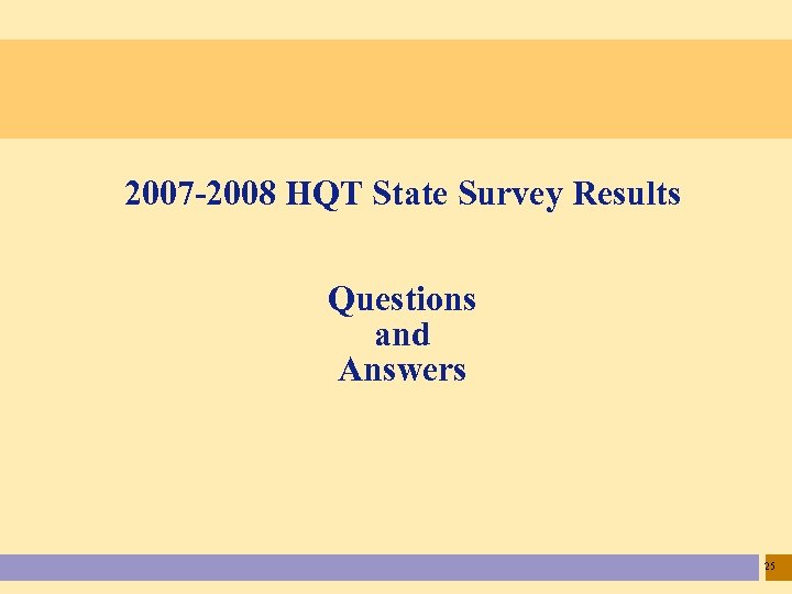 2007 -2008 HQT State Survey Results Questions and Answers 25 