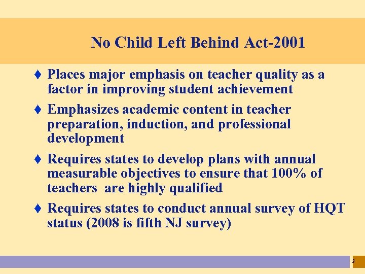 No Child Left Behind Act-2001 Places major emphasis on teacher quality as a factor