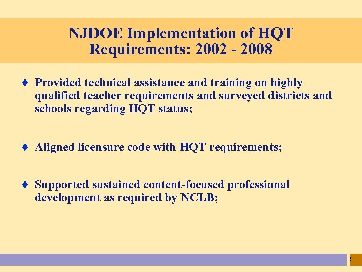 NJDOE Implementation of HQT Requirements: 2002 - 2008 t Provided technical assistance and training