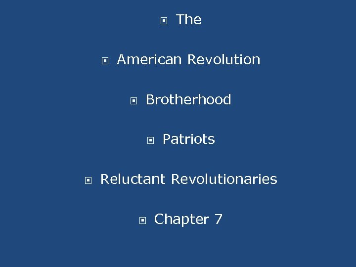  American Revolution Brotherhood The Patriots Reluctant Revolutionaries Chapter 7 