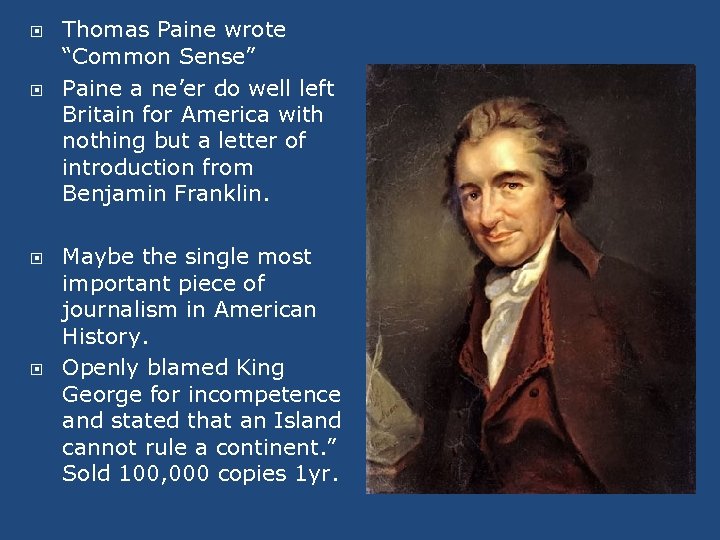  Thomas Paine wrote “Common Sense” Paine a ne’er do well left Britain for