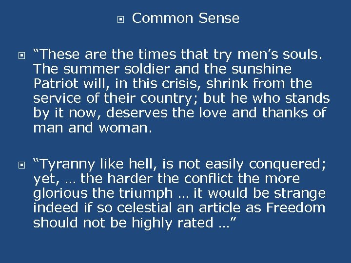  Common Sense “These are the times that try men’s souls. The summer soldier