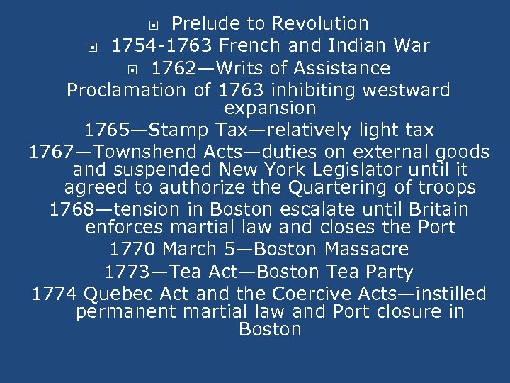 Prelude to Revolution 1754 -1763 French and Indian War 1762—Writs of Assistance Proclamation of