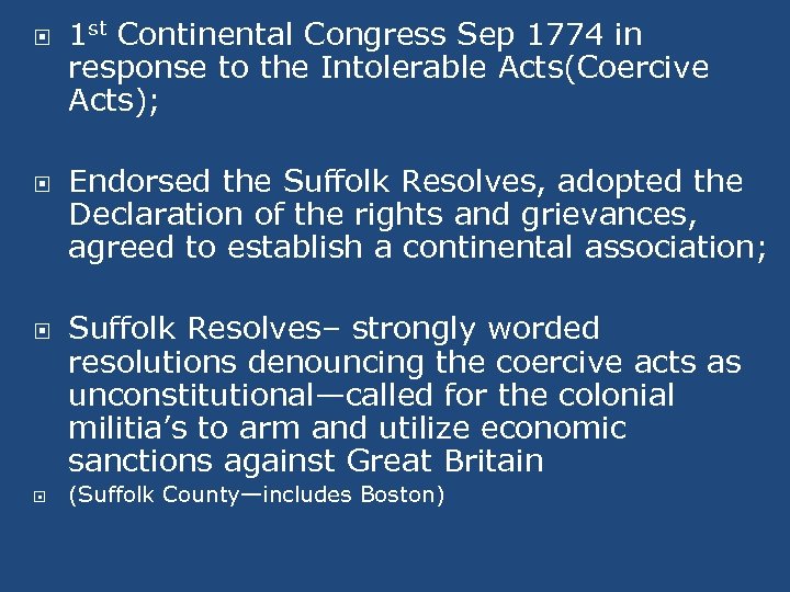  1 st Continental Congress Sep 1774 in response to the Intolerable Acts(Coercive Acts);