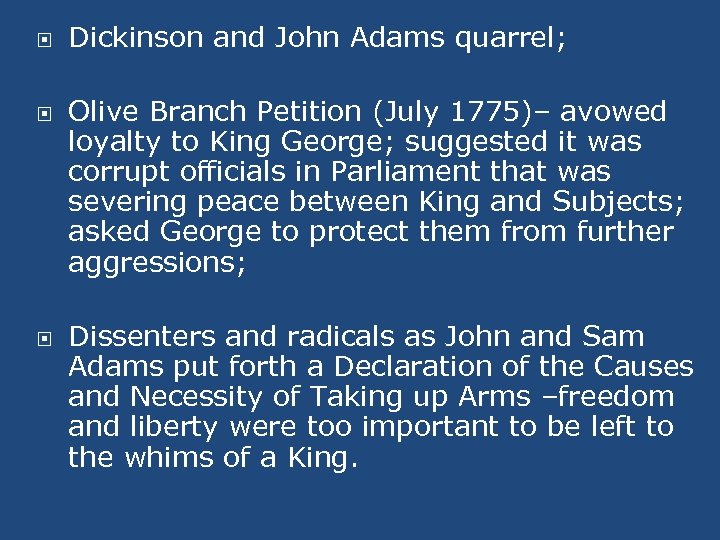  Dickinson and John Adams quarrel; Olive Branch Petition (July 1775)– avowed loyalty to