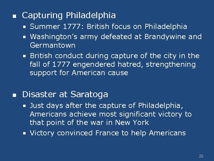 n Capturing Philadelphia Summer 1777: British focus on Philadelphia Washington’s army defeated at Brandywine