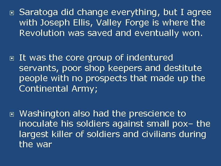  Saratoga did change everything, but I agree with Joseph Ellis, Valley Forge is