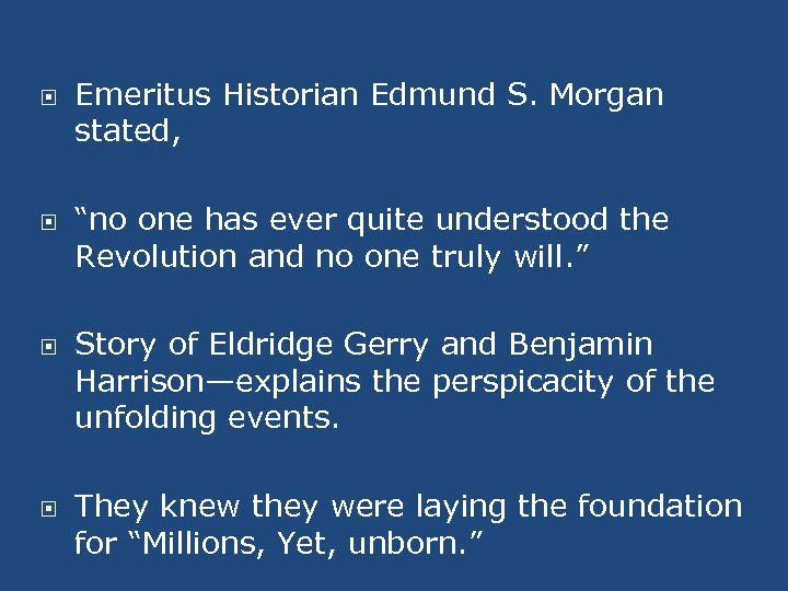  Emeritus Historian Edmund S. Morgan stated, “no one has ever quite understood the