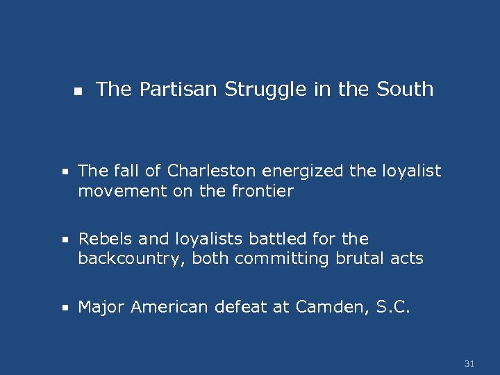 n The Partisan Struggle in the South The fall of Charleston energized the loyalist