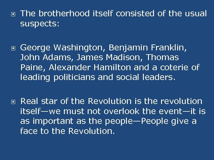  The brotherhood itself consisted of the usual suspects: George Washington, Benjamin Franklin, John