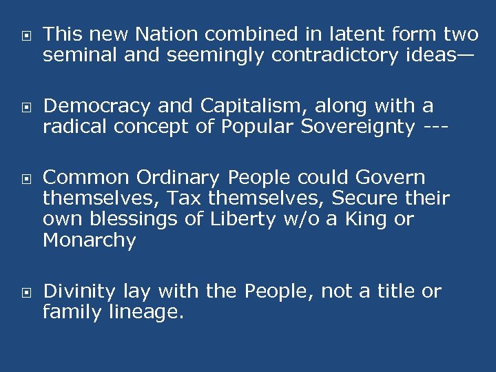  This new Nation combined in latent form two seminal and seemingly contradictory ideas—