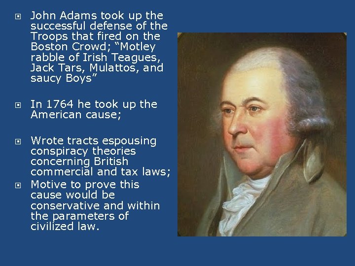  John Adams took up the successful defense of the Troops that fired on