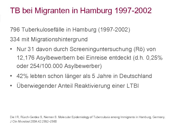 TB bei Migranten in Hamburg 1997 -2002 796 Tuberkulosefälle in Hamburg (1997 -2002) 334