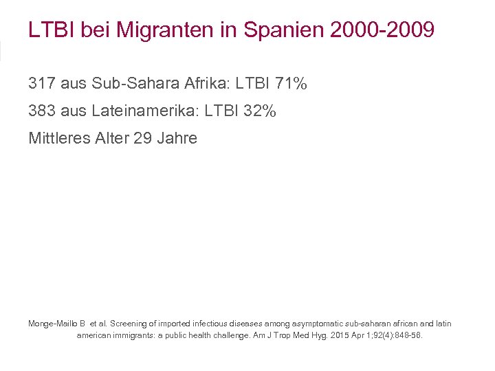 LTBI bei Migranten in Spanien 2000 -2009 317 aus Sub-Sahara Afrika: LTBI 71% 383