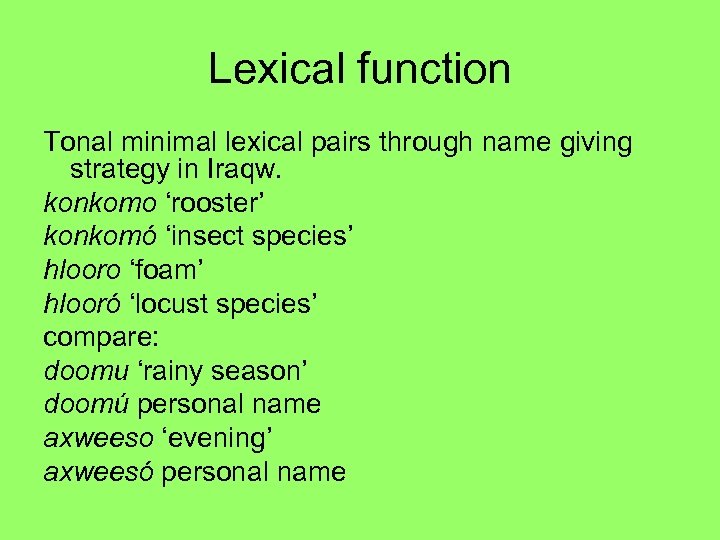 Lexical function Tonal minimal lexical pairs through name giving strategy in Iraqw. konkomo ‘rooster’