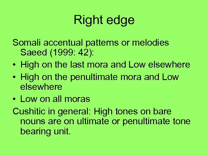 Right edge Somali accentual patterns or melodies Saeed (1999: 42): • High on the