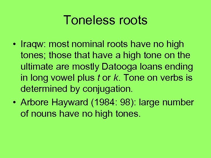 Toneless roots • Iraqw: most nominal roots have no high tones; those that have