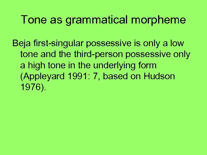 Tone as grammatical morpheme Beja first-singular possessive is only a low tone and the