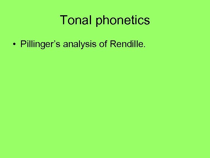 Tonal phonetics • Pillinger’s analysis of Rendille. 