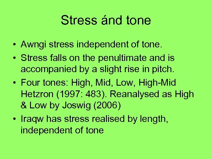 Stress ánd tone • Awngi stress independent of tone. • Stress falls on the