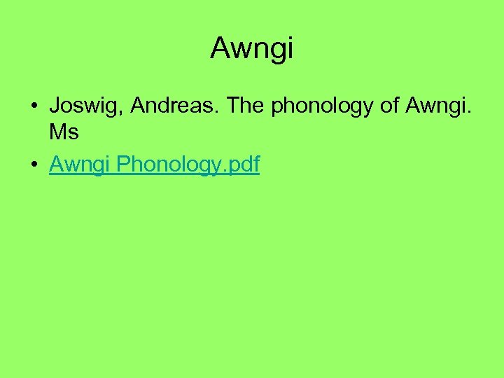 Awngi • Joswig, Andreas. The phonology of Awngi. Ms • Awngi Phonology. pdf 