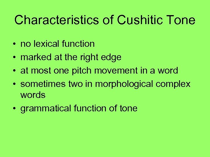 Characteristics of Cushitic Tone • • no lexical function marked at the right edge