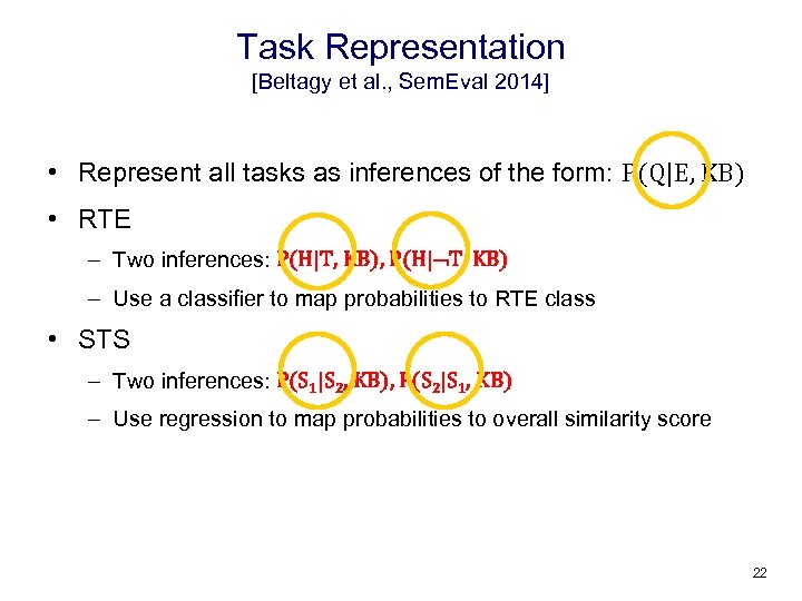 Task Representation [Beltagy et al. , Sem. Eval 2014] • Represent all tasks as