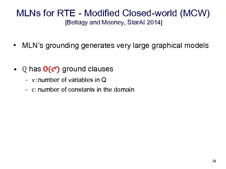 MLNs for RTE - Modified Closed-world (MCW) [Beltagy and Mooney, Star. AI 2014] •