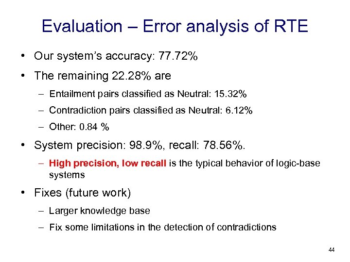 Evaluation – Error analysis of RTE • Our system’s accuracy: 77. 72% • The