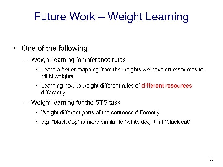 Future Work – Weight Learning • One of the following – Weight learning for