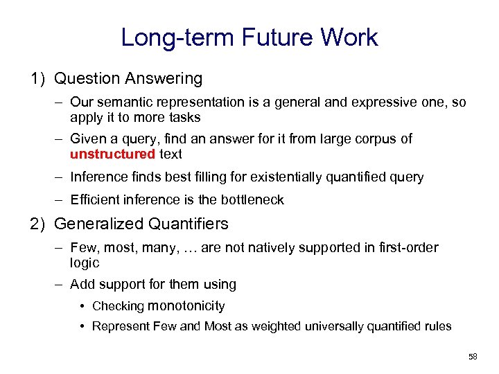 Long-term Future Work 1) Question Answering – Our semantic representation is a general and