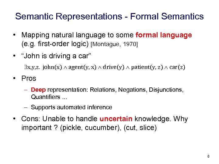 Semantic Representations - Formal Semantics • Mapping natural language to some formal language (e.