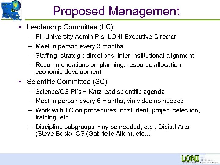 Proposed Management • Leadership Committee (LC) – – PI, University Admin PIs, LONI Executive