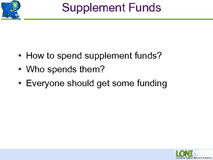 Supplement Funds • How to spend supplement funds? • Who spends them? • Everyone