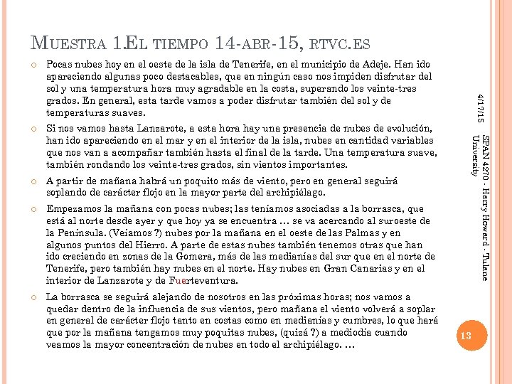 MUESTRA 1. EL TIEMPO 14 -ABR-15, RTVC. ES Pocas nubes hoy en el oeste