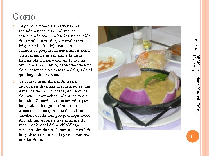 GOFIO Se consume en África, América y Europa en diversas preparaciones. En América del