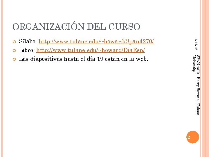 ORGANIZACIÓN DEL CURSO Las diapositivas hasta el día 19 están en la web. SPAN