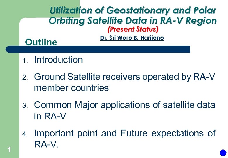 Utilization of Geostationary and Polar Orbiting Satellite Data in RA-V Region (Present Status) Outline