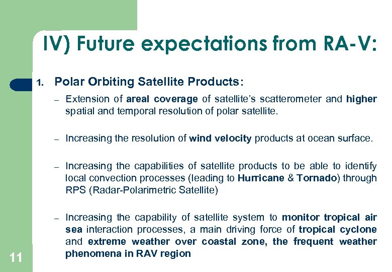 IV) Future expectations from RA-V: 1. Polar Orbiting Satellite Products: – – Increasing the