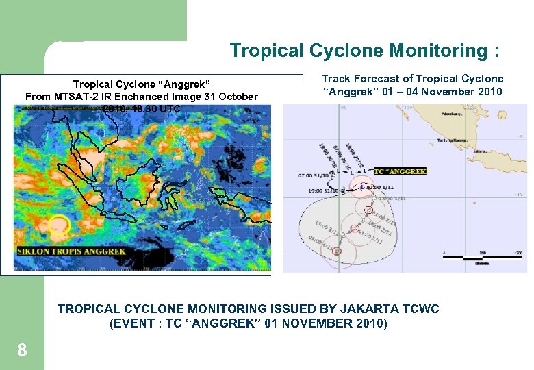 Tropical Cyclone Monitoring : Tropical Cyclone “Anggrek” From MTSAT-2 IR Enchanced Image 31 October