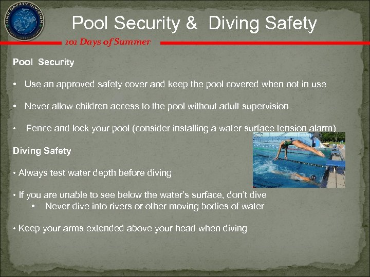 Pool Security & Diving Safety 101 Days of Summer Pool Security • Use an