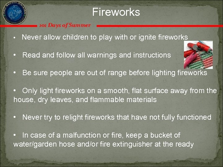 Fireworks 101 Days of Summer • Never allow children to play with or ignite