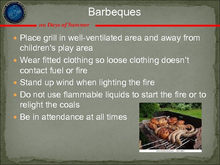 Barbeques 101 Days of Summer Place grill in well-ventilated area and away from children's