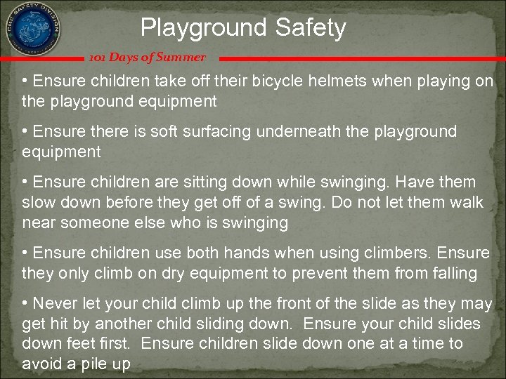 Playground Safety 101 Days of Summer • Ensure children take off their bicycle helmets