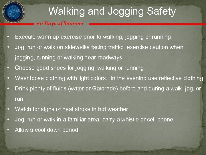 Walking and Jogging Safety 101 Days of Summer • Execute warm up exercise prior