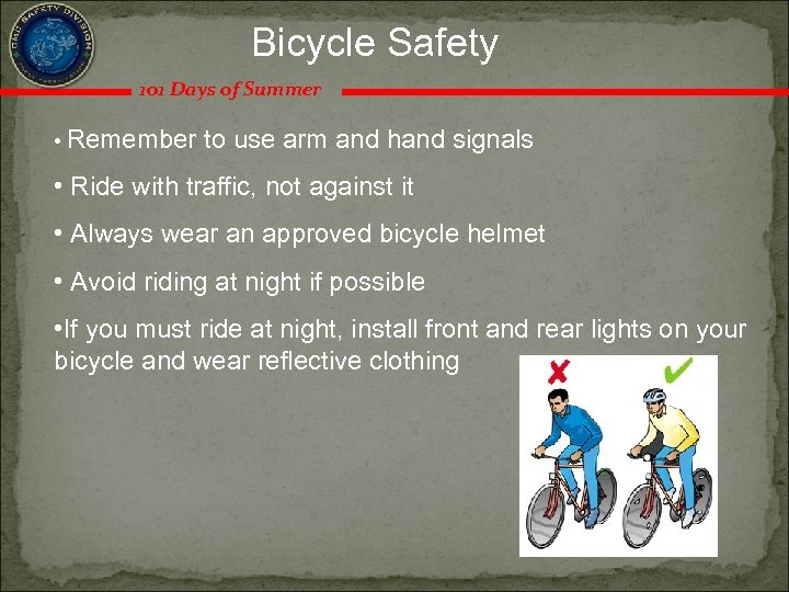 Bicycle Safety 101 Days of Summer • Remember to use arm and hand signals