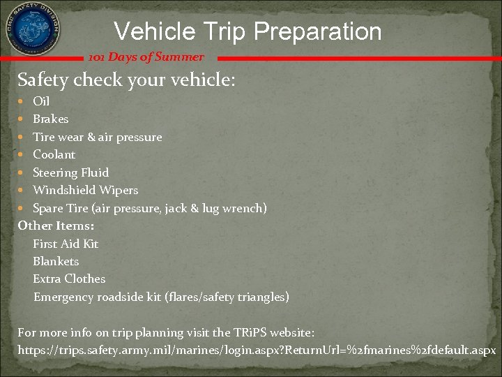 Vehicle Trip Preparation 101 Days of Summer Safety check your vehicle: Oil Brakes Tire