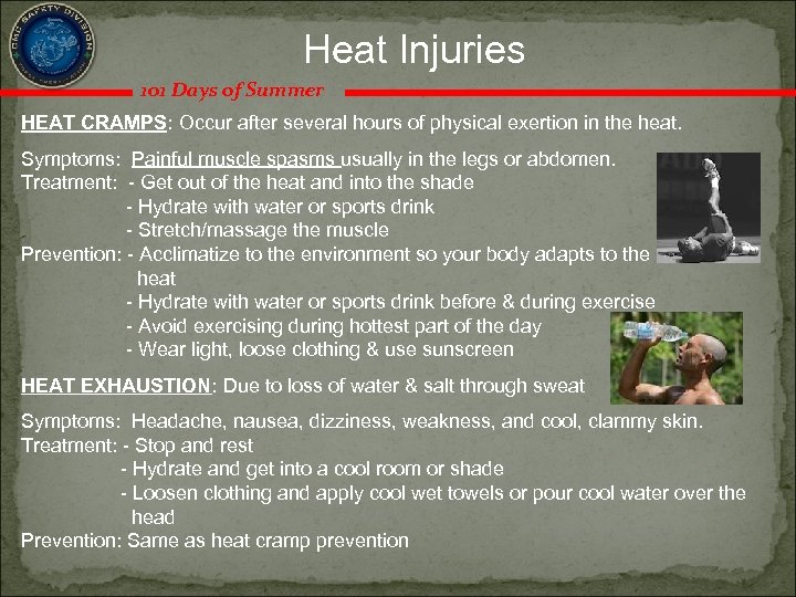 Heat Injuries 101 Days of Summer HEAT CRAMPS: Occur after several hours of physical